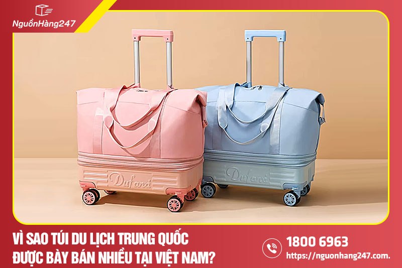 Vì sao túi du lịch Trung Quốc được bày bán nhiều tại Việt Nam?