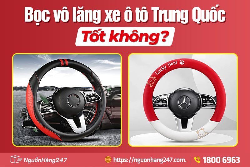 Bọc vô lăng xe ô tô Trung Quốc có tốt không?