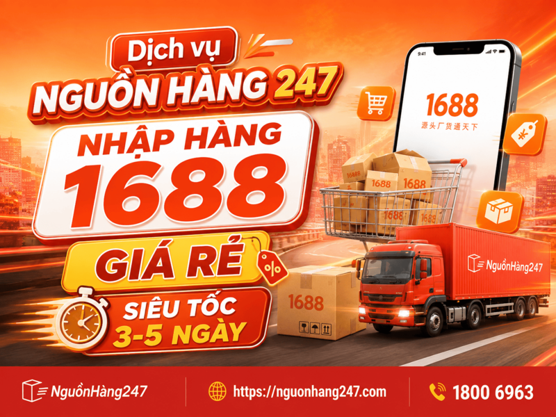 Dịch vụ Nguồn Hàng 247 - Nhập hàng Trung Quốc giá rẻ, chất lượng