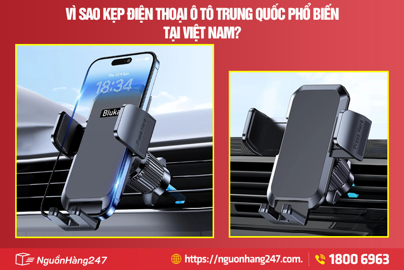 Vì sao kẹp điện thoại ô tô Trung Quốc phổ biến tại Việt Nam?