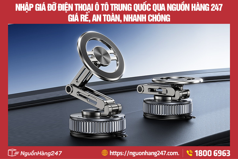 Nhập giá đỡ điện thoại ô tô Trung Quốc qua Nguồn Hàng 247 giá rẻ, an toàn, nhanh chóng