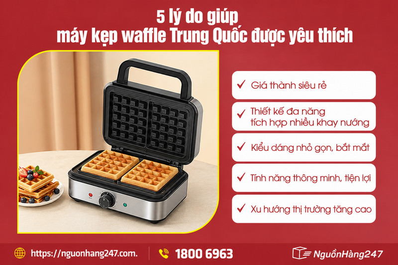 Vì sao máy kẹp waffle Trung Quốc được ưa chuộng?