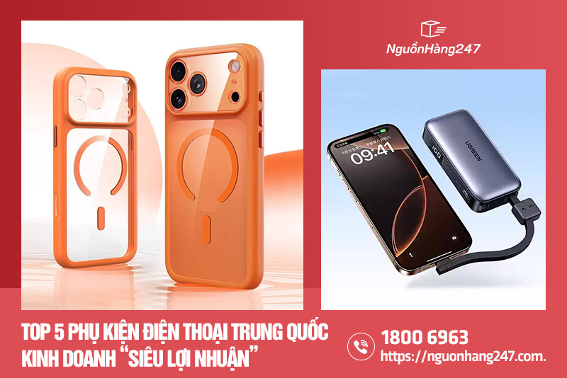 Top 5 phụ kiện điện thoại Trung Quốc bán chạy nên kinh doanh