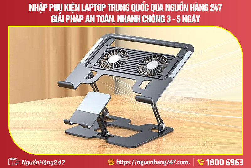 Nhập phụ kiện laptop Trung Quốc qua Nguồn Hàng 247