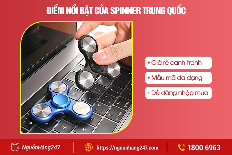 Đặc điểm nổi bật của Spinner Trung Quốc