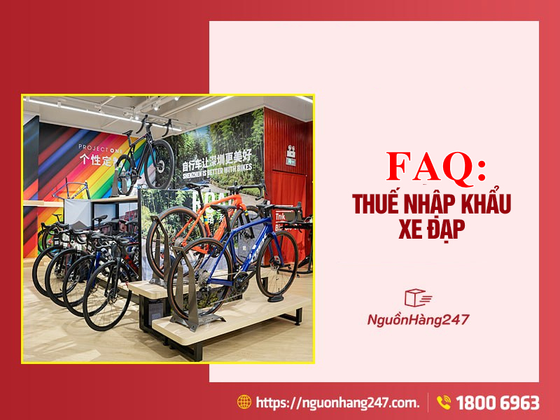 Câu hỏi thường gặp về thuế nhập khẩu xe đạp từ Trung Quốc